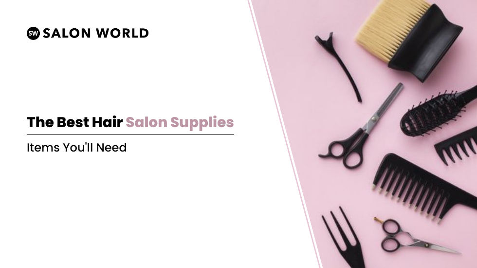 The Best Hair salon Supplies: Items You’ll Need